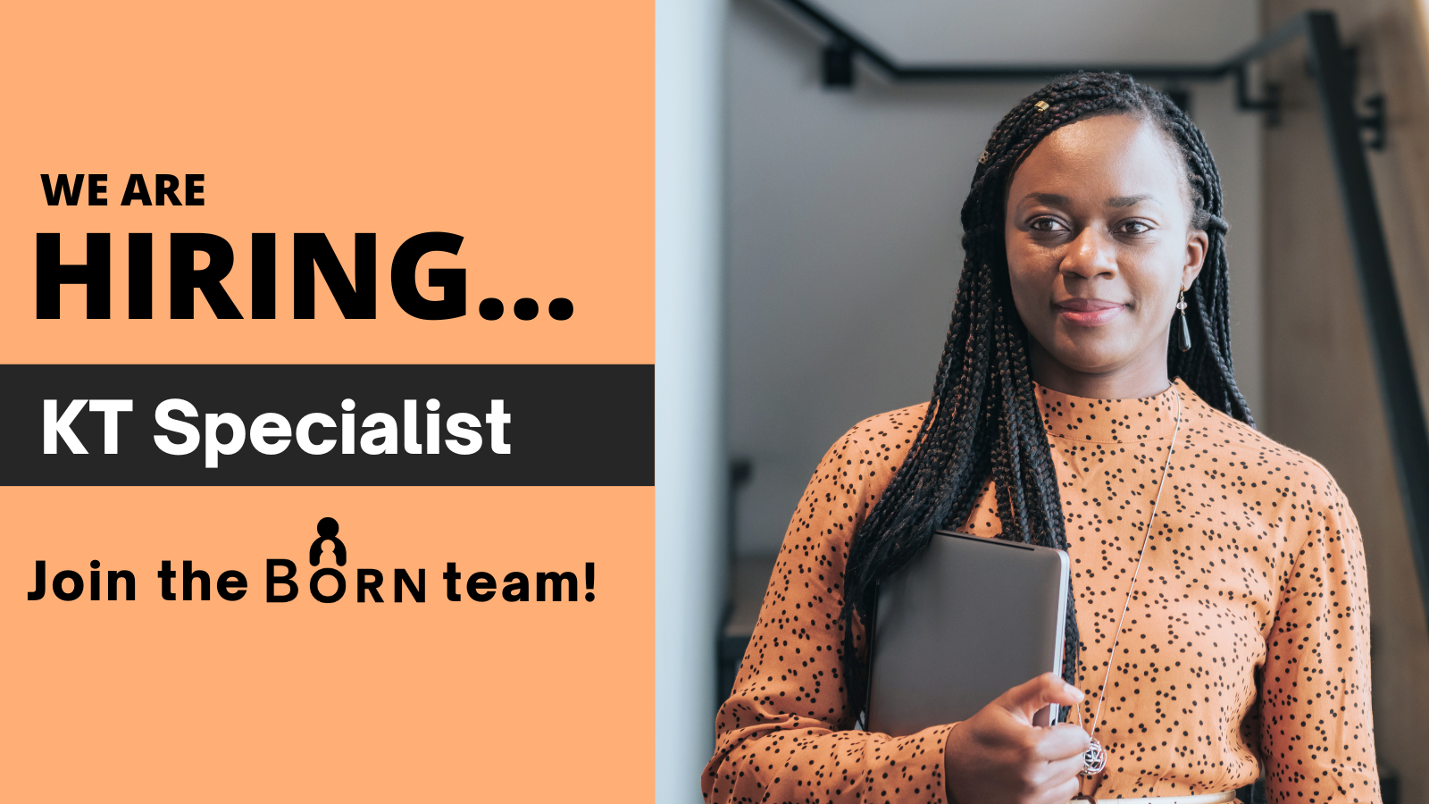 Office woman. Text says We're Hiring... KT Specialist. Join the BORN Team!