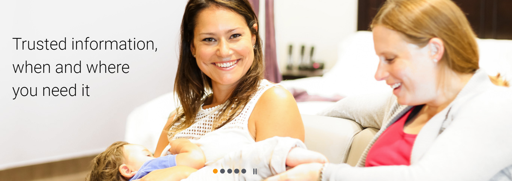 woman breastfeeding with friend beside her. Text says Trusted Information Where and When you Need it.